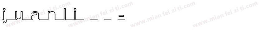 j u a n l i 鞠 桉 漓字体转换